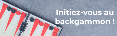 Initiez vous au backgammon !