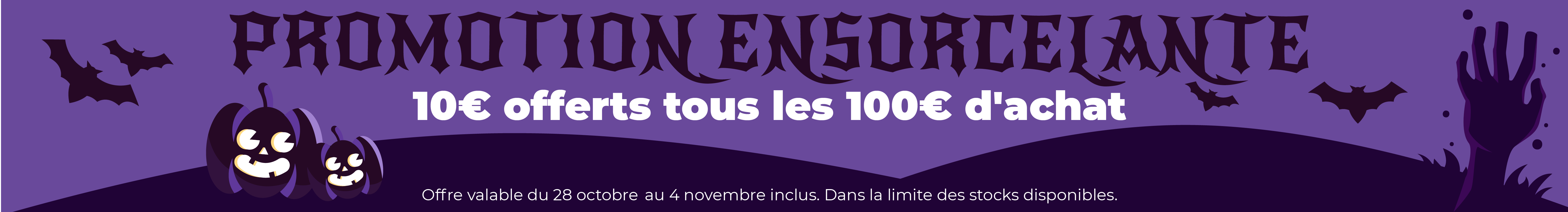 Promotion d'Halloween : 10€ offerts tous les 100€ d'achat !