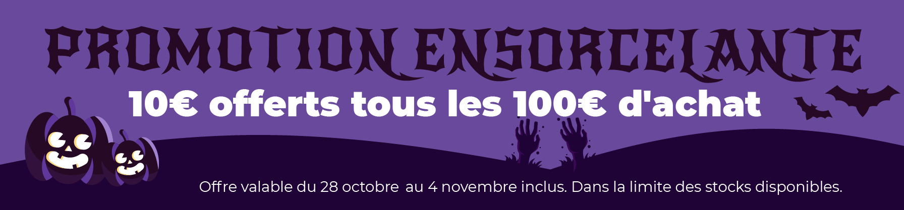 Promotion d'Halloween : 10€ offerts tous les 100€ d'achat !