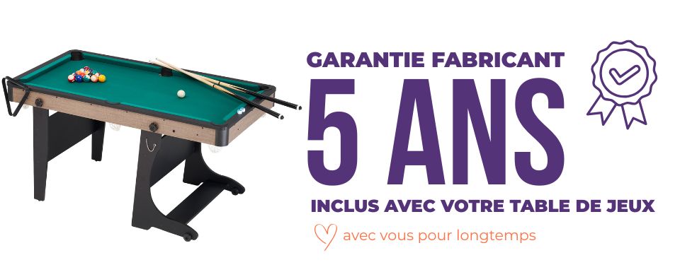 votre table de jeux I0023 est garantie 5 ans