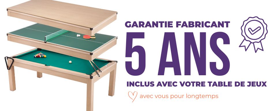 votre table de jeux I0024 est garantie 5 ans