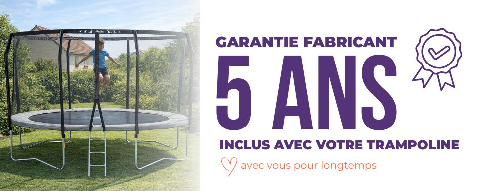 votre trampoline Famili est garanti 5 ans